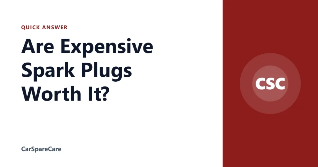 Are Expensive Spark Plugs Worth It?