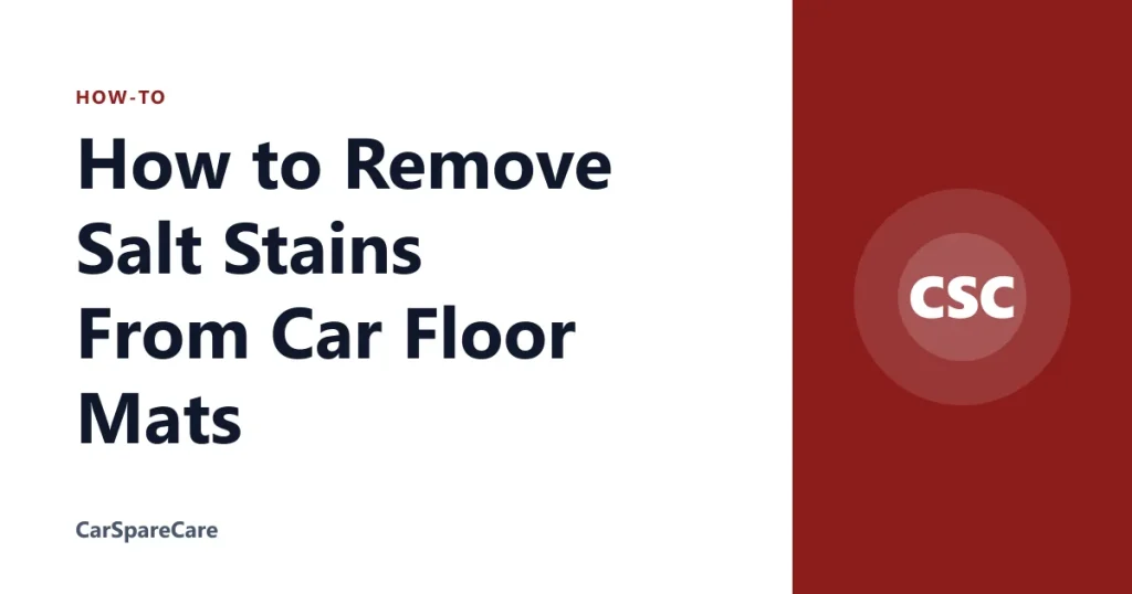 How to Remove Salt Stains From Car Floor Mats