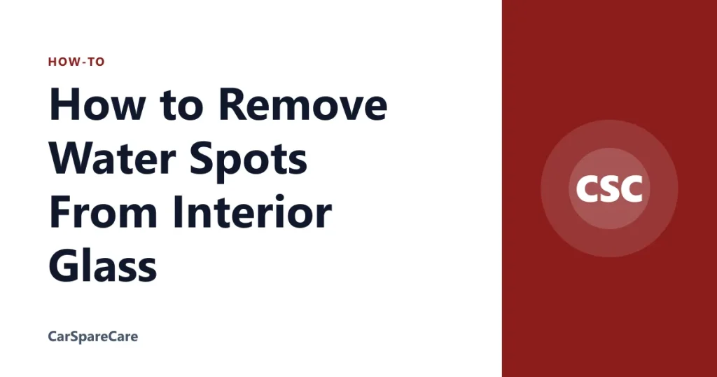 How to Remove Water Spots From Interior Glass