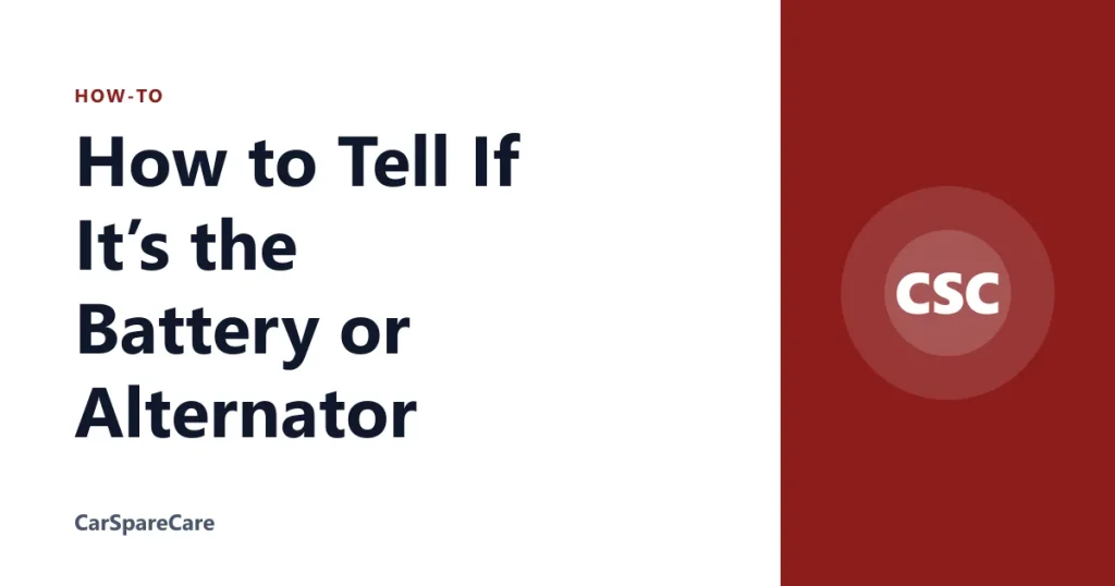 How to Tell If It’s the Battery or Alternator