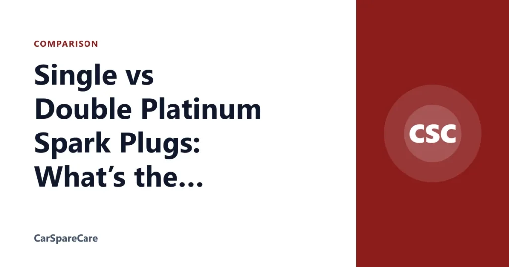 Single vs Double Platinum Spark Plugs: What’s the Difference?
